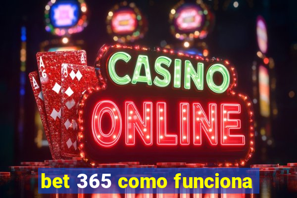 bet 365 como funciona