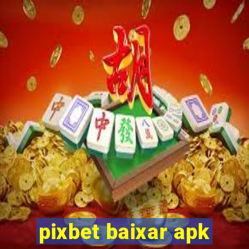 pixbet baixar apk