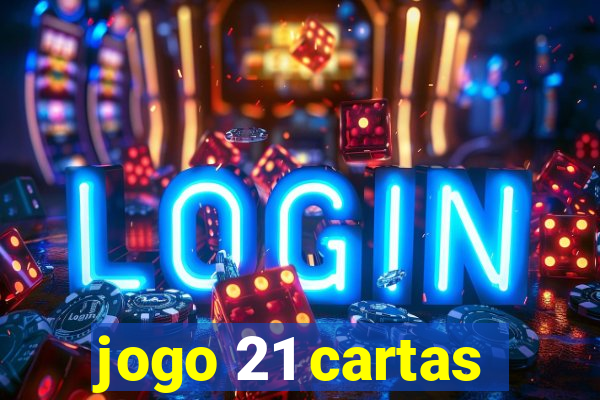 jogo 21 cartas