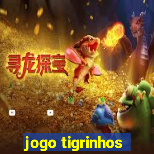 jogo tigrinhos