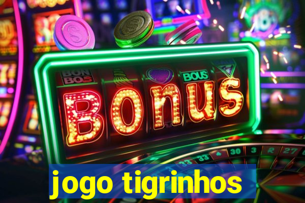 jogo tigrinhos