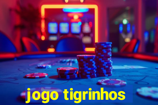 jogo tigrinhos