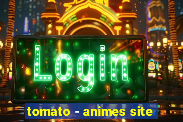 tomato - animes site