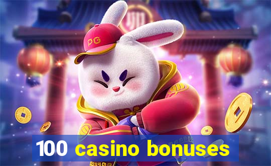 100 casino bonuses