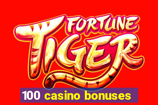 100 casino bonuses