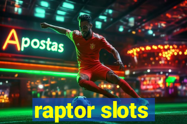 raptor slots