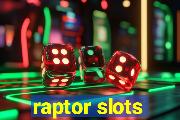 raptor slots