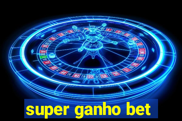 super ganho bet