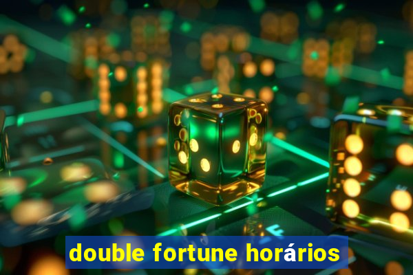 double fortune horários