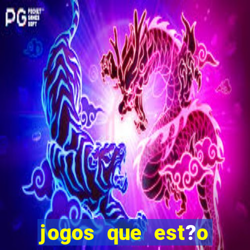 jogos que est?o pagando muito