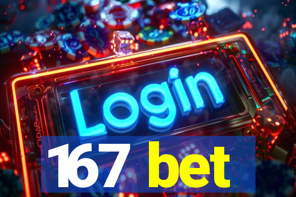 167 bet