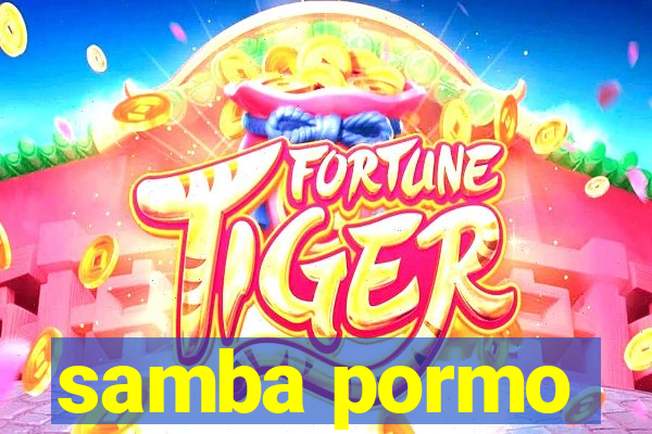 samba pormo