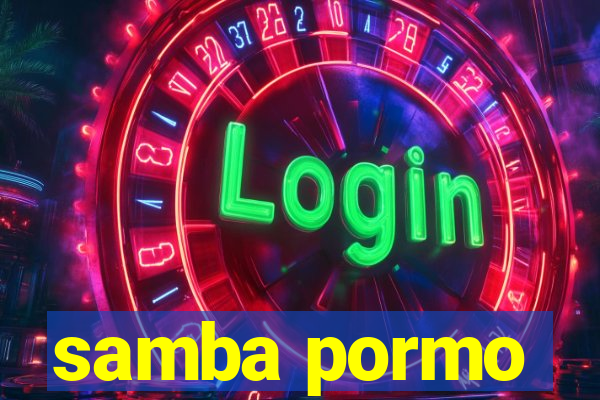 samba pormo