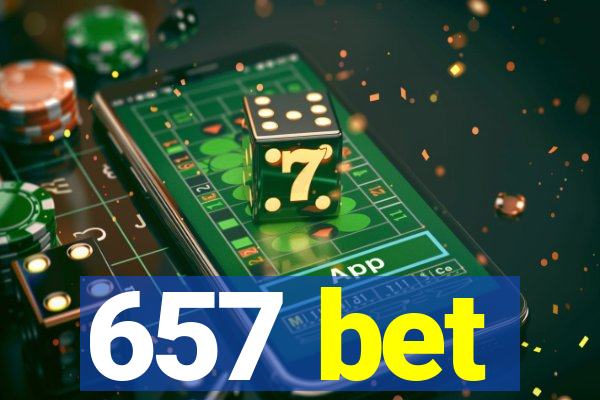 657 bet