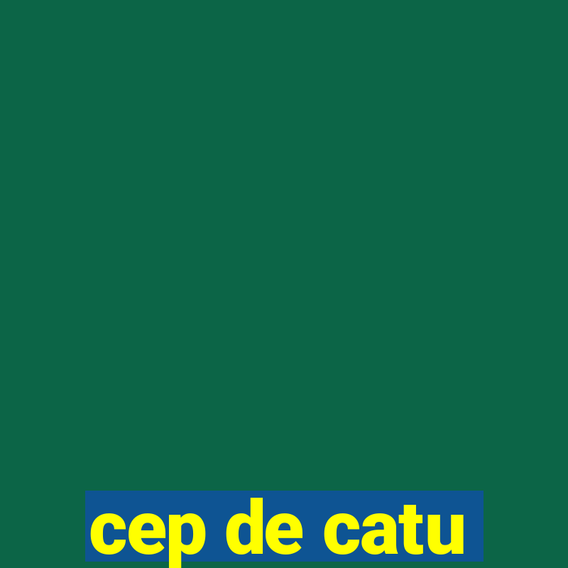 cep de catu