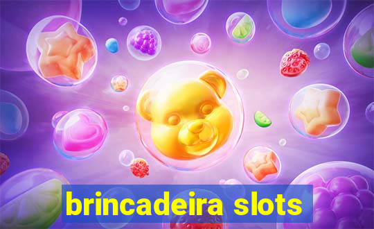 brincadeira slots