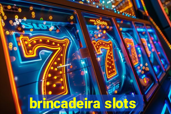 brincadeira slots