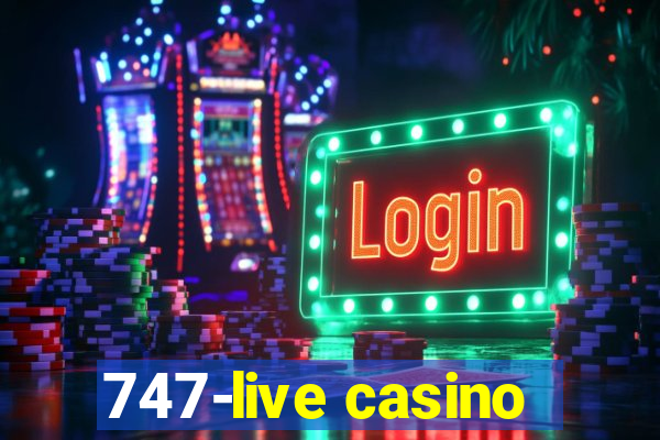 747-live casino