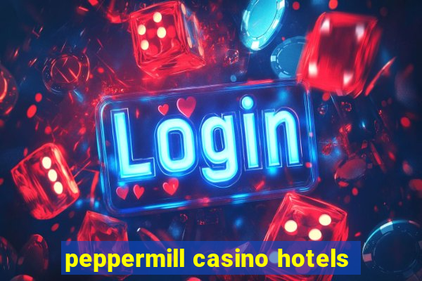 peppermill casino hotels