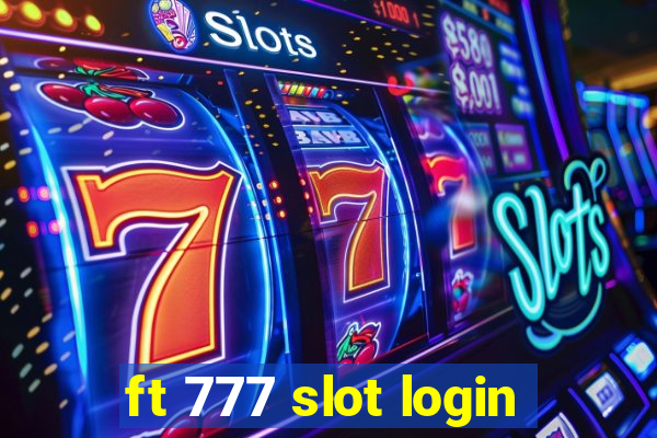 ft 777 slot login