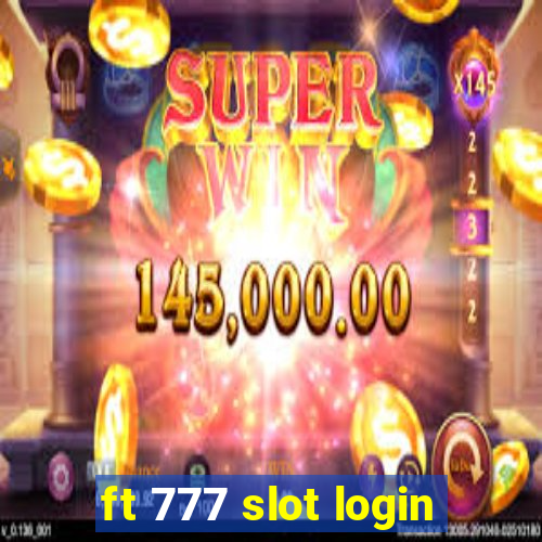 ft 777 slot login