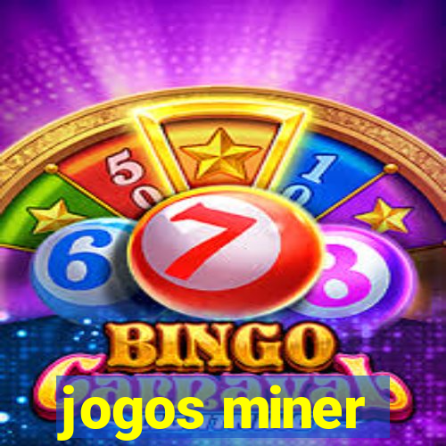 jogos miner