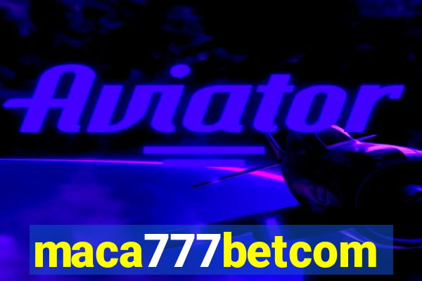 maca777betcom