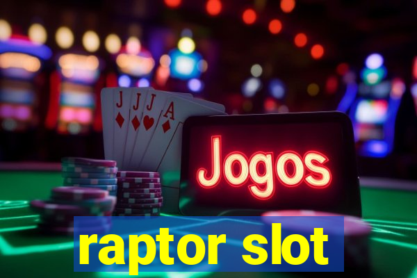 raptor slot