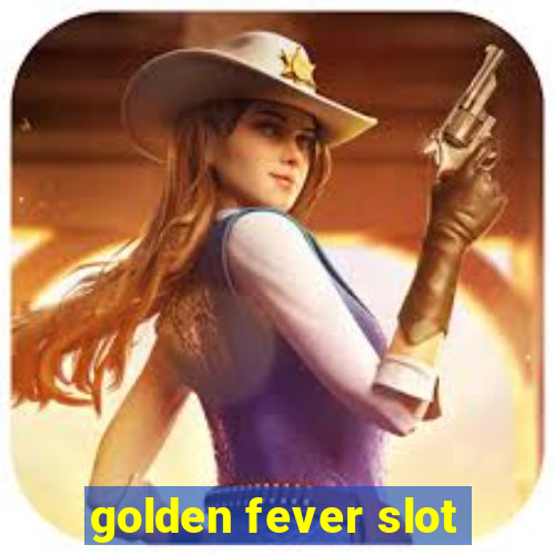 golden fever slot