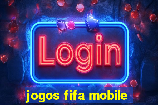 jogos fifa mobile