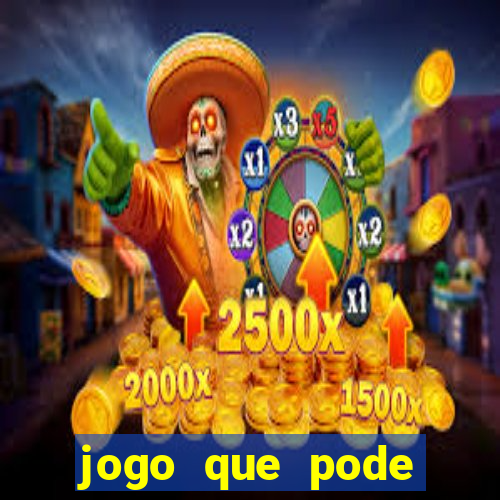 jogo que pode sacar qualquer valor