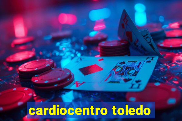 cardiocentro toledo