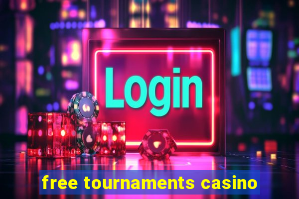 free tournaments casino