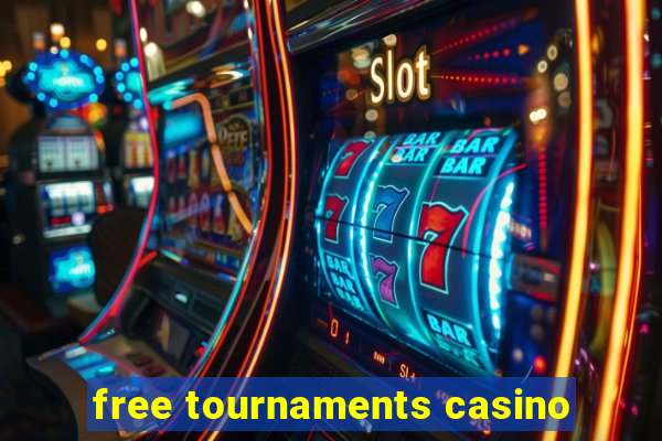 free tournaments casino