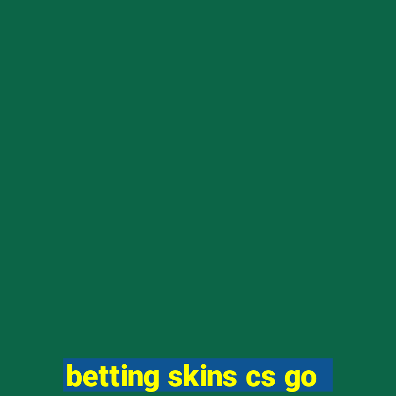 betting skins cs go