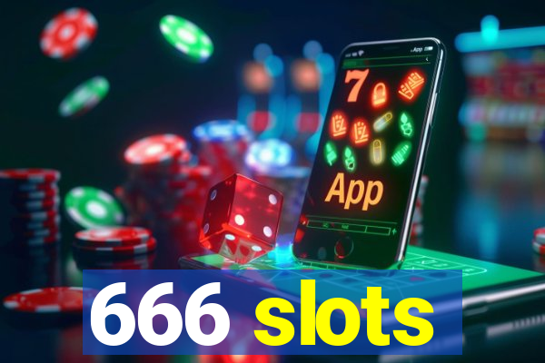 666 slots