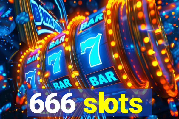 666 slots