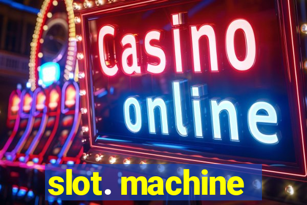 slot. machine