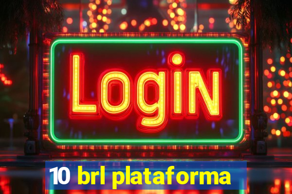 10 brl plataforma