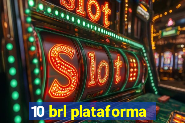 10 brl plataforma