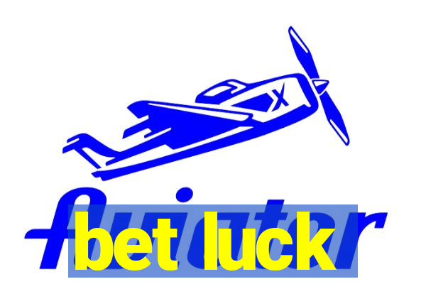 bet luck