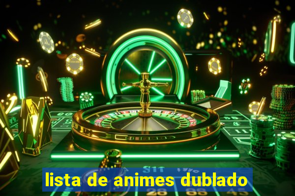 lista de animes dublado