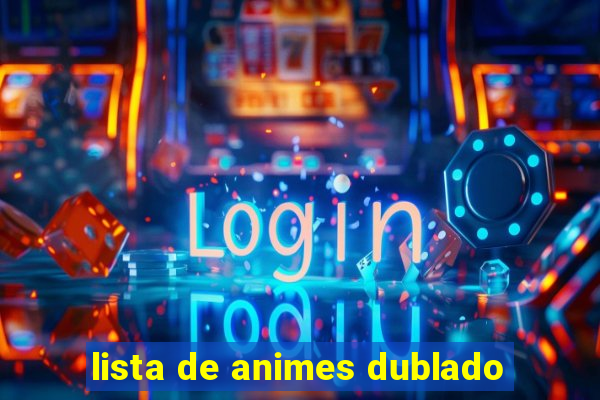 lista de animes dublado