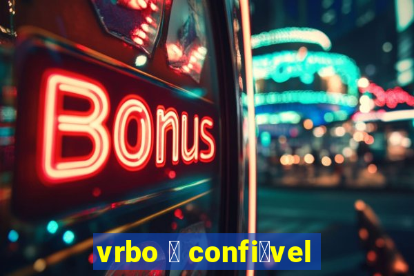 vrbo 茅 confi谩vel