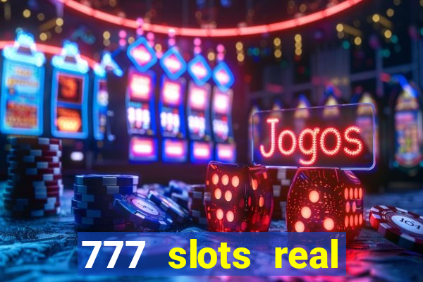 777 slots real cassino online