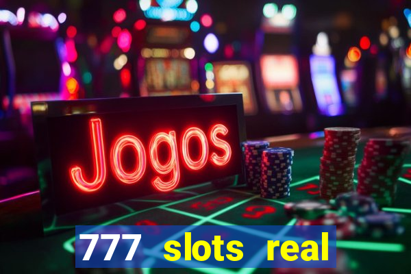 777 slots real cassino online