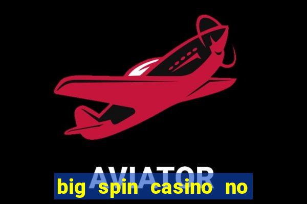 big spin casino no deposit bonus