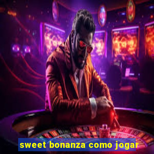 sweet bonanza como jogar