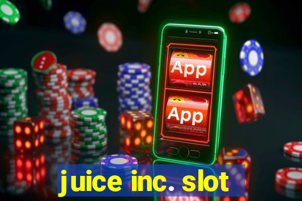 juice inc. slot