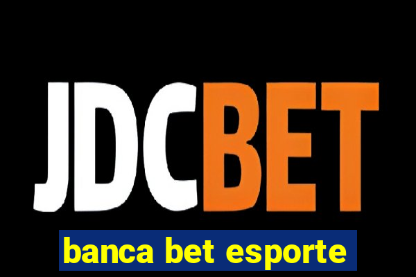 banca bet esporte